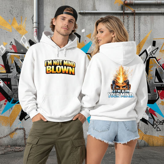 I’m Not Mind Blown — Let Me Blow Your Mind Hoodie