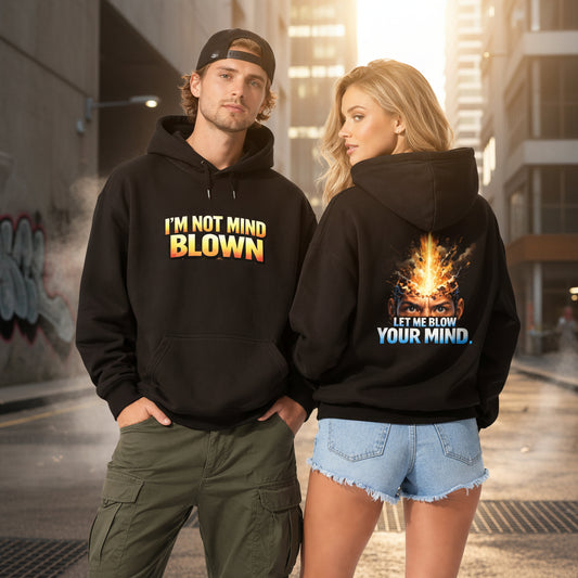 I’m Not Mind Blown — Let Me Blow Your Mind Hoodie